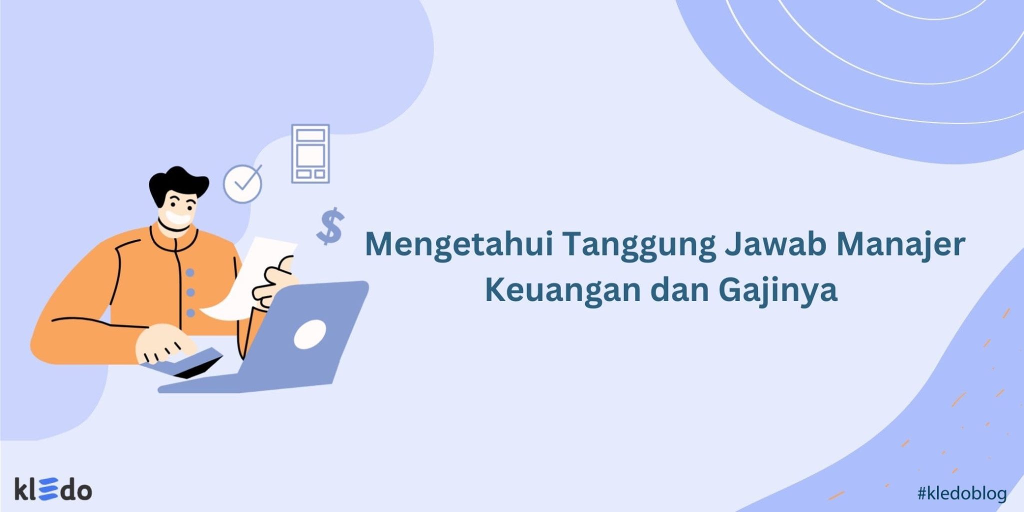 Mengetahui Tanggung Jawab Manajer Keuangan Dan Gajinya - Kledo Blog