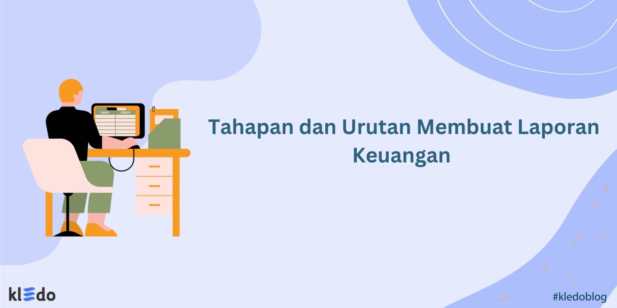 Tahapan Dan Urutan Membuat Laporan Keuangan - Kledo Blog