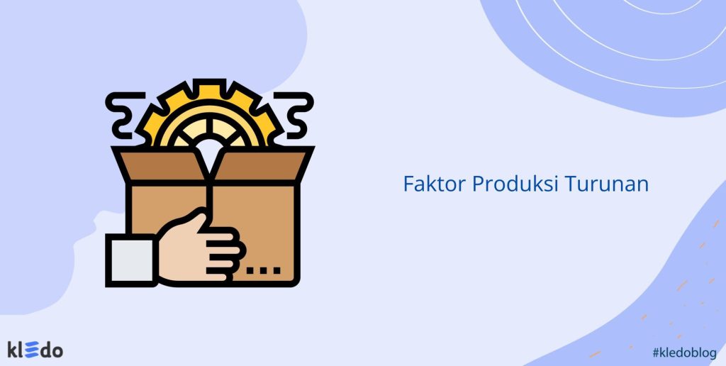 Faktor Produksi Turunan Fungsi Jenis Dan Contohnya