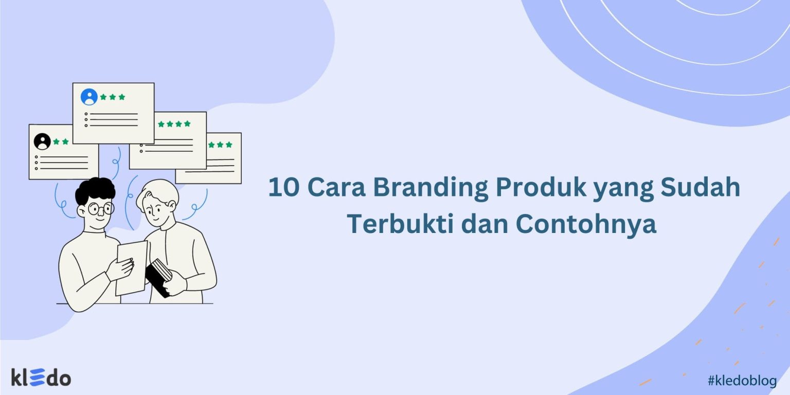 10 Cara Branding Produk Yang Sudah Terbukti Dan Contohnya