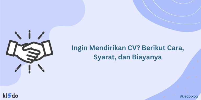 Ingin Mendirikan CV? Berikut Cara, Syarat, Dan Biayanya - Kledo Blog