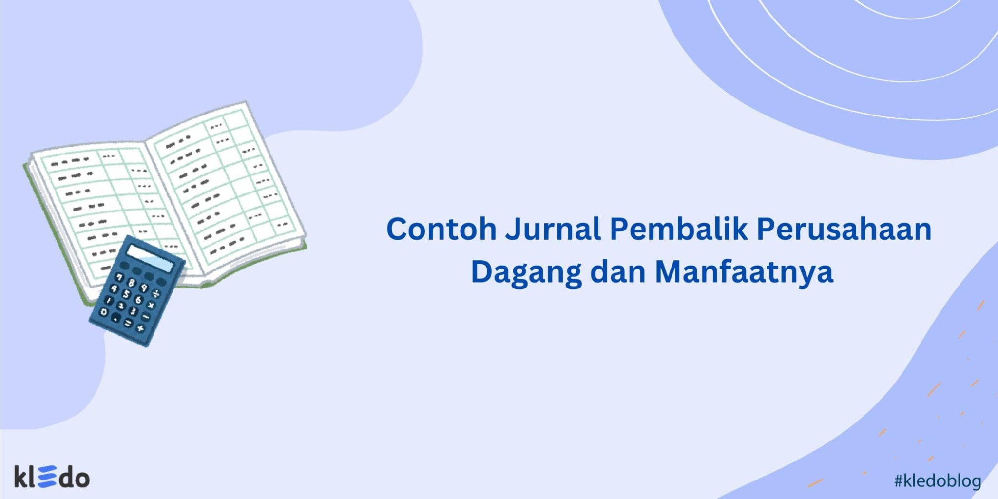 Contoh Jurnal Pembalik Perusahaan Dagang Dan Manfaatnya - Kledo Blog