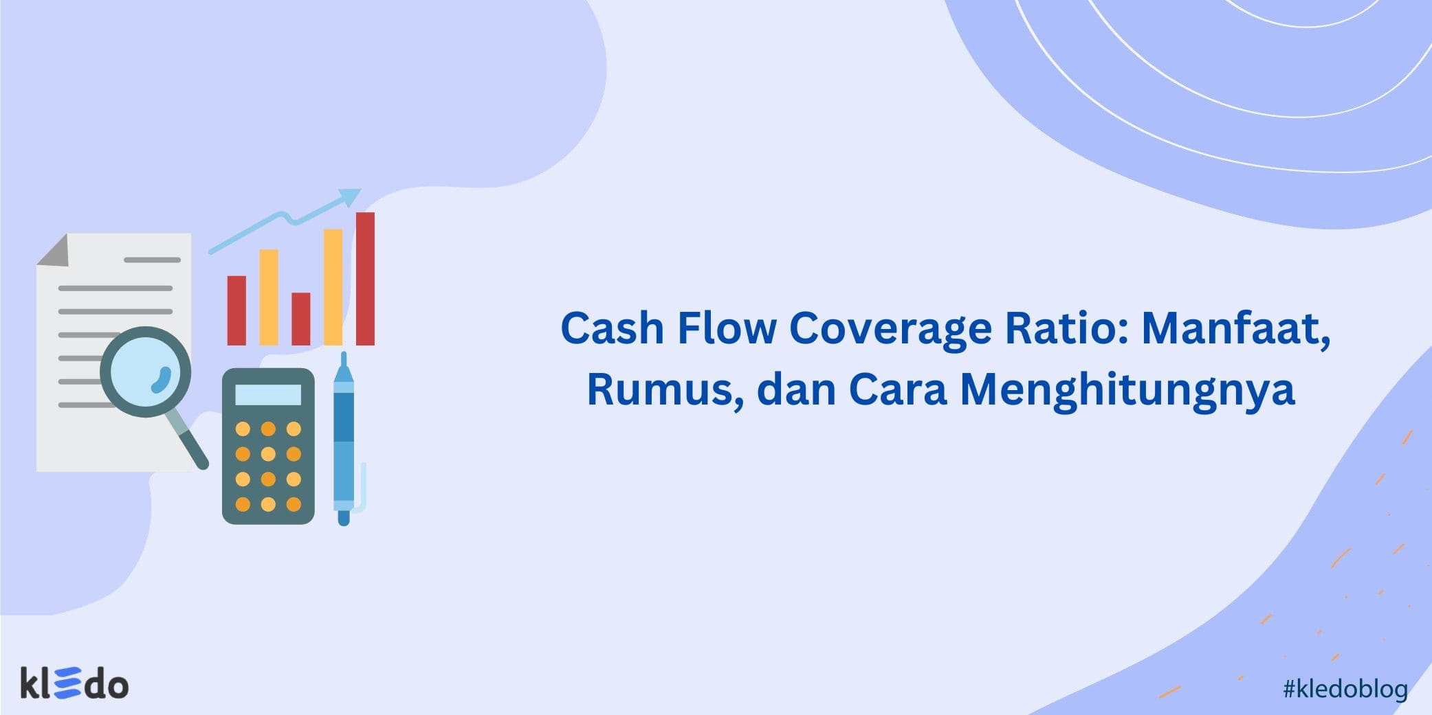 Cash Flow Coverage Ratio: Manfaat, Rumus, dan Cara Menghitungnya