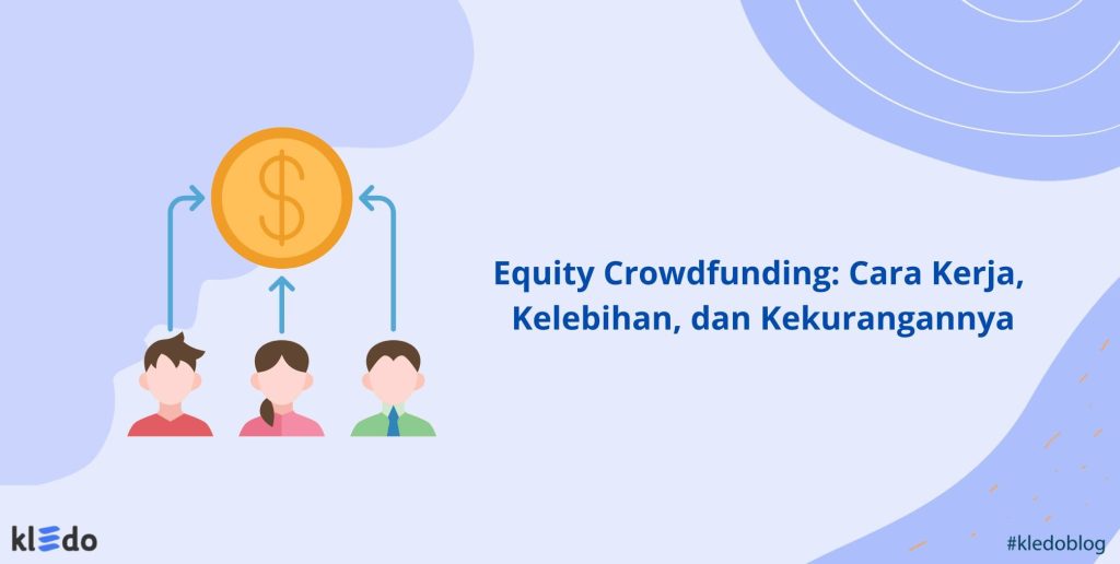 Equity Crowdfunding: Cara Kerja, Kelebihan, Dan Kekurangannya