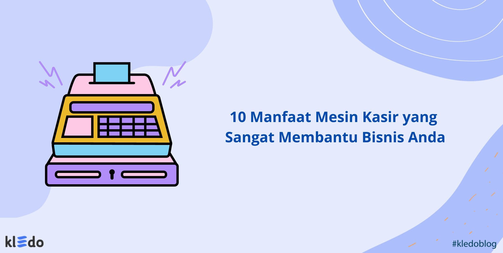 10 Manfaat Mesin Kasir yang Sangat Membantu Bisnis Anda