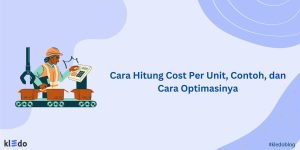 Cara Hitung Cost Per Unit Contoh Dan Cara Optimasinya