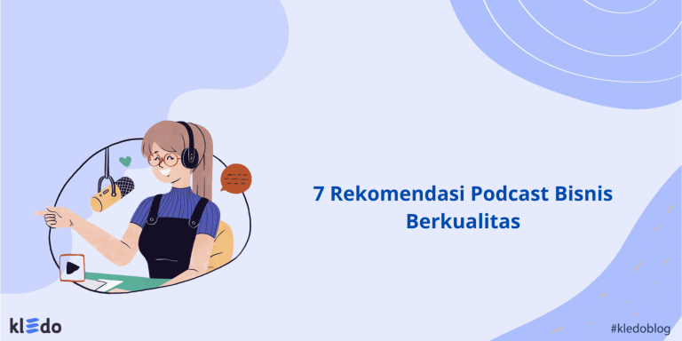 7 Rekomendasi Podcast Bisnis Berkualitas 7 Rekomendasi Podcast Bisnis Berkualitas