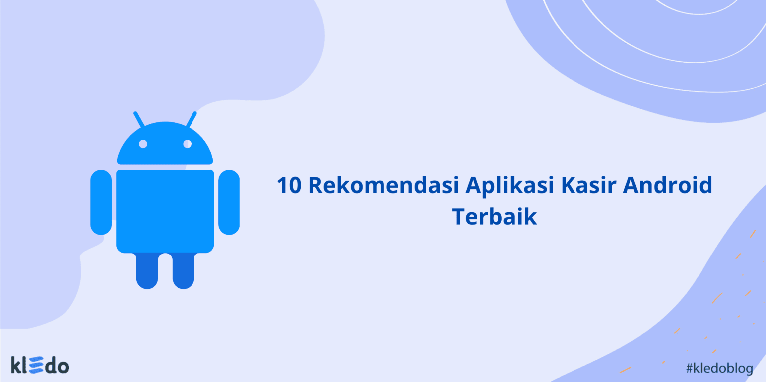 10 Rekomendasi Aplikasi Kasir Android Terbaik Dan Harganya