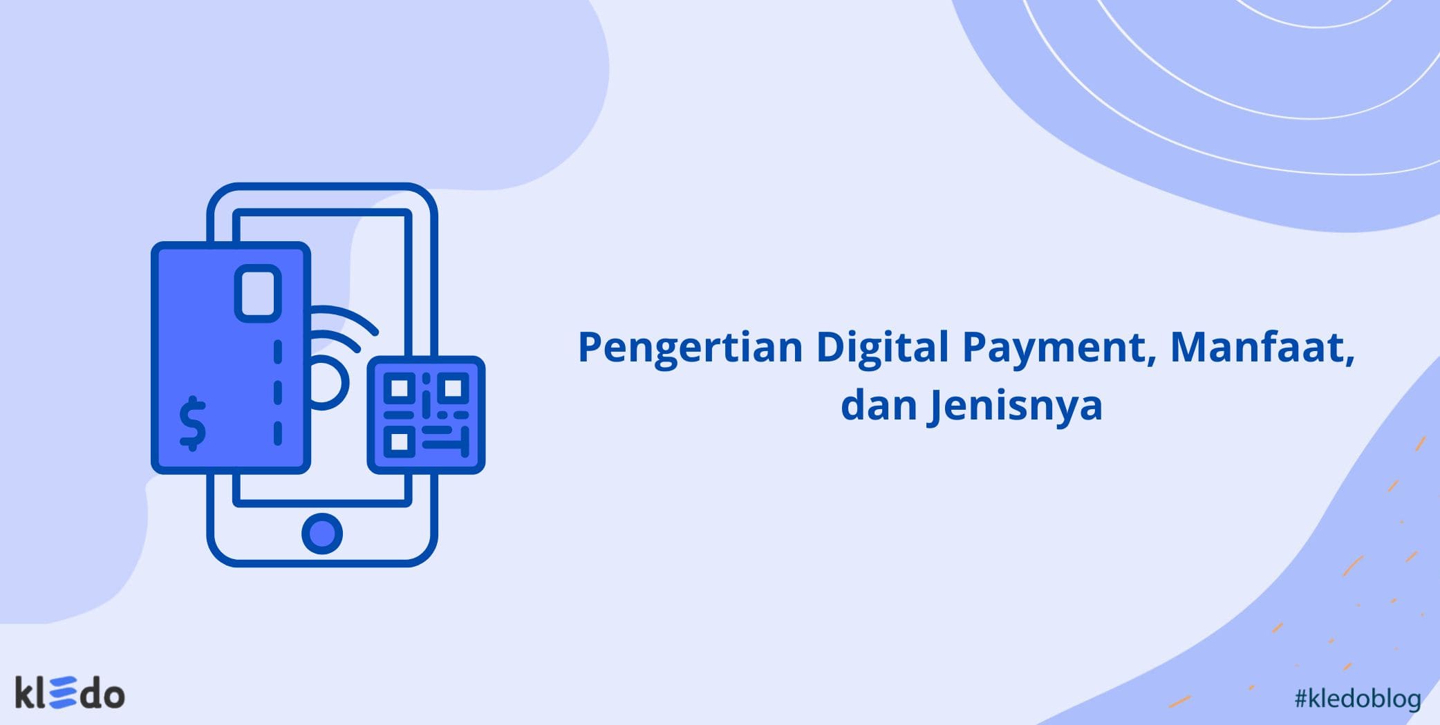 Pengertian Digital Payment, Manfaat, dan Jenisnya