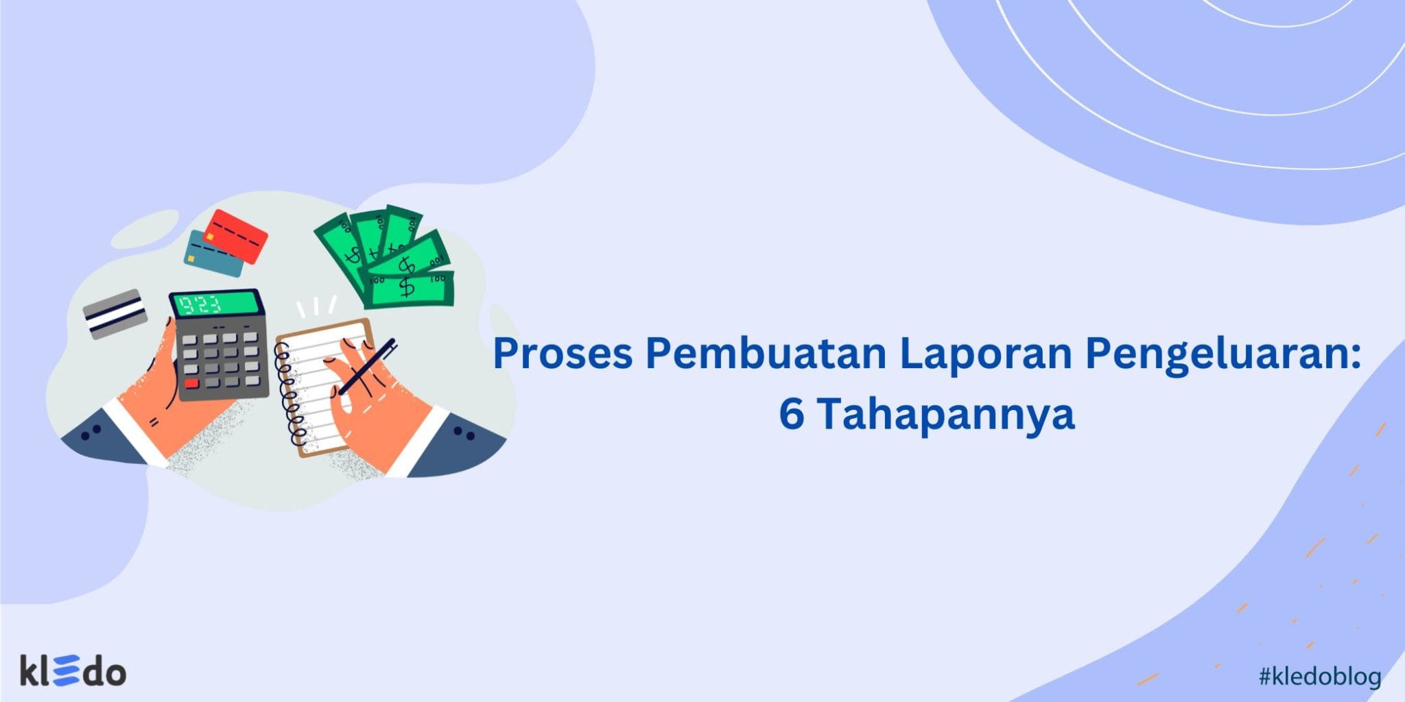 Proses Pembuatan Laporan Pengeluaran: 6 Tahapannya - Kledo Blog