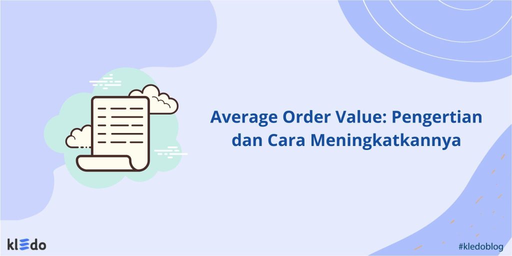 Average Order Value: Pengertian dan Cara Meningkatkannya