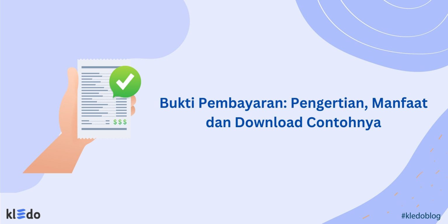 Bukti Pembayaran: Pengertian, Manfaat dan Download Contohnya - Kledo Blog
