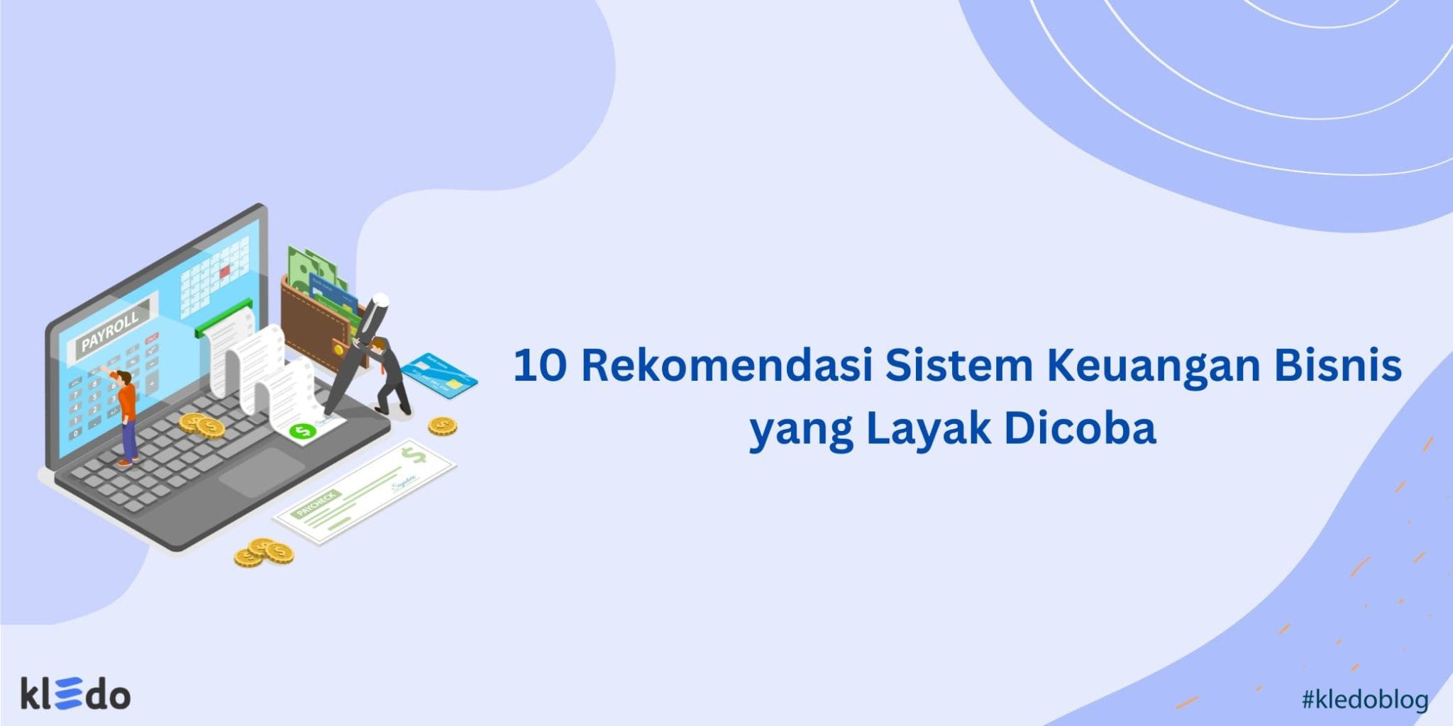 10 Rekomendasi Sistem Keuangan Bisnis yang Layak Dicoba - Kledo Blog